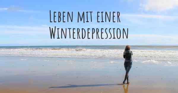 Leben mit einer Winterdepression