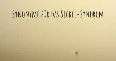 Synonyme für das Seckel-Syndrom