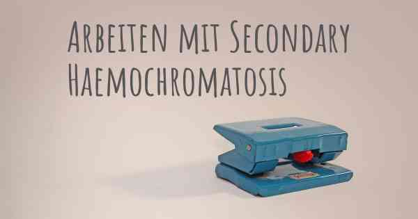 Arbeiten mit Secondary Haemochromatosis