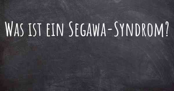 Was ist ein Segawa-Syndrom?