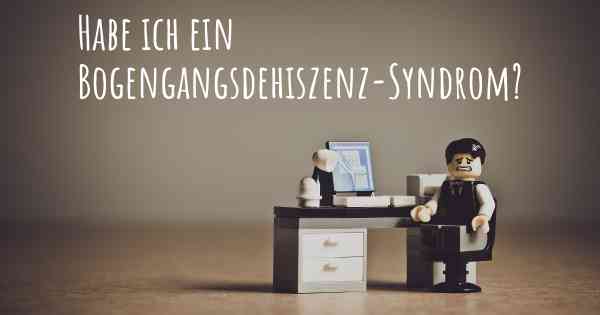 Habe ich ein Bogengangsdehiszenz-Syndrom?