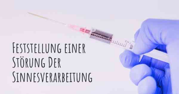 Feststellung einer Störung Der Sinnesverarbeitung