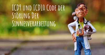 ICD9 und ICD10 Code der Störung Der Sinnesverarbeitung