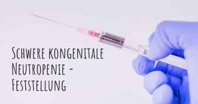 Schwere kongenitale Neutropenie - Feststellung