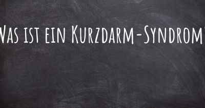 Was ist ein Kurzdarm-Syndrom?