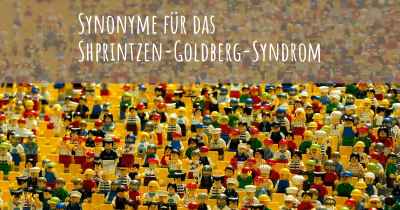 Synonyme für das Shprintzen-Goldberg-Syndrom