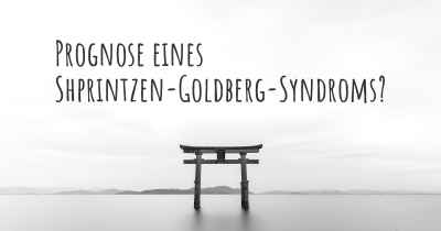 Prognose eines Shprintzen-Goldberg-Syndroms?