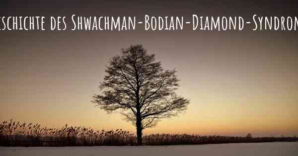 Geschichte des Shwachman-Bodian-Diamond-Syndroms