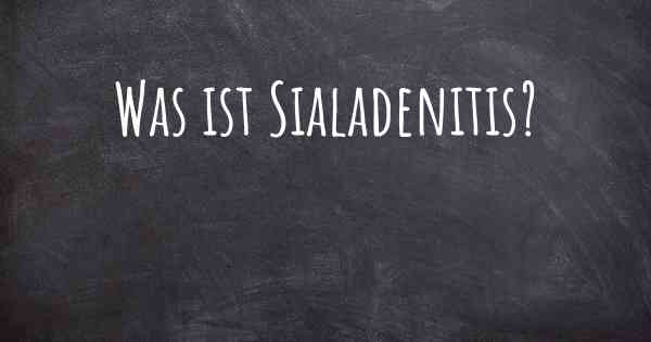 Was ist Sialadenitis?