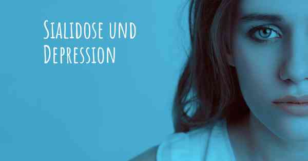 Sialidose und Depression