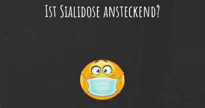 Ist Sialidose ansteckend?