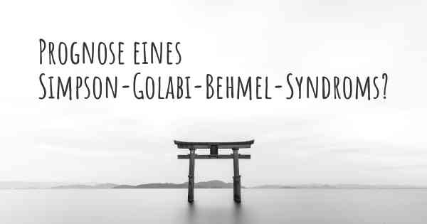 Prognose eines Simpson-Golabi-Behmel-Syndroms?