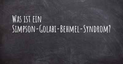 Was ist ein Simpson-Golabi-Behmel-Syndrom?