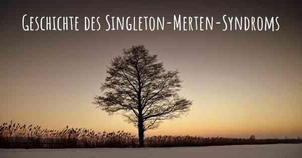 Geschichte des Singleton-Merten-Syndroms