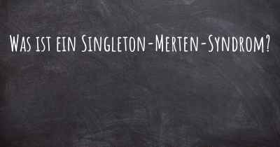 Was ist ein Singleton-Merten-Syndrom?