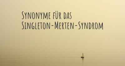 Synonyme für das Singleton-Merten-Syndrom