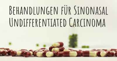 Behandlungen für Sinonasal Undifferentiated Carcinoma