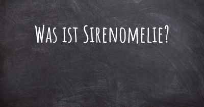 Was ist Sirenomelie?