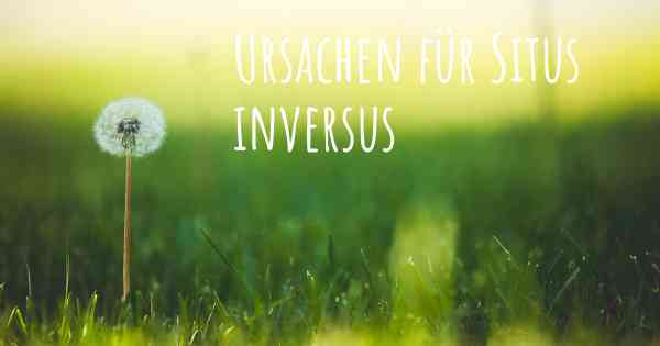 Ursachen für Situs inversus