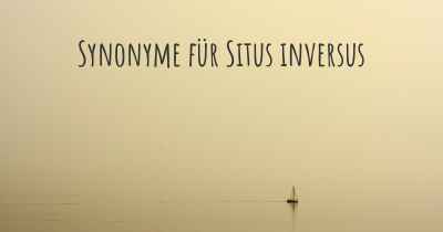 Synonyme für Situs inversus