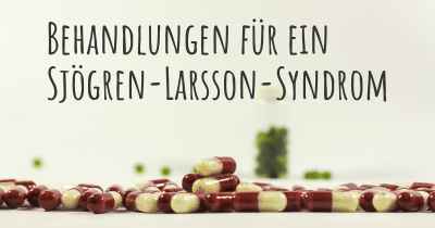 Behandlungen für ein Sjögren-Larsson-Syndrom