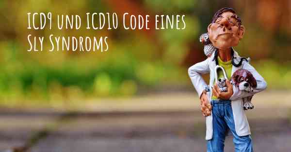 ICD9 und ICD10 Code eines Sly Syndroms