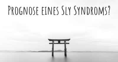 Prognose eines Sly Syndroms?