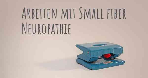 Arbeiten mit Small fiber Neuropathie