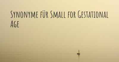 Synonyme für Small for Gestational Age