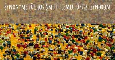 Synonyme für das Smith-Lemli-Opitz-Syndrom