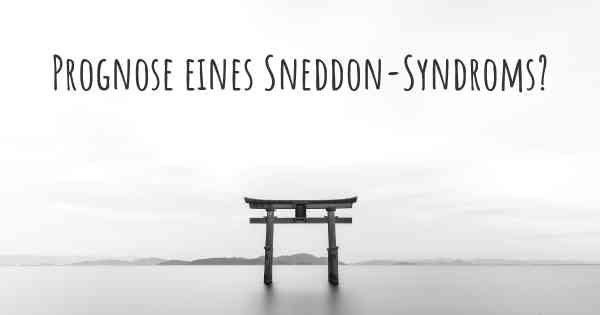 Prognose eines Sneddon-Syndroms?