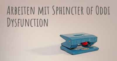 Arbeiten mit Sphincter of Oddi Dysfunction