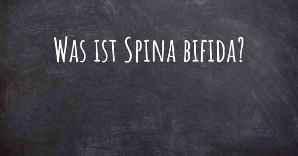 Was ist Spina bifida?