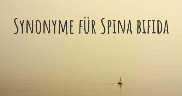 Synonyme für Spina bifida