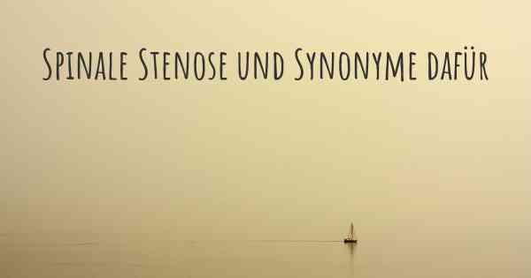 Spinale Stenose und Synonyme dafür