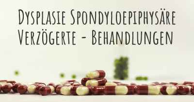Dysplasie Spondyloepiphysäre Verzögerte - Behandlungen