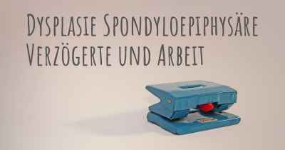 Dysplasie Spondyloepiphysäre Verzögerte und Arbeit
