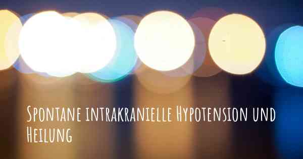 Spontane intrakranielle Hypotension und Heilung