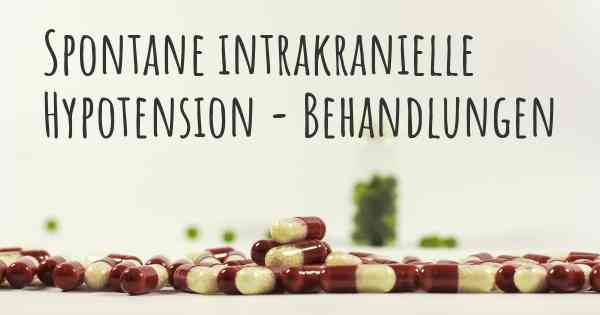 Spontane intrakranielle Hypotension - Behandlungen