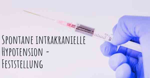 Spontane intrakranielle Hypotension - Feststellung