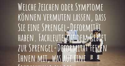 Welche Zeichen oder Symptome können vermuten lassen, dass Sie eine Sprengel-Deformität haben. Fachleute auf dem Gebiet zur Sprengel-Deformität teilen Ihnen mit, was auf eine Erkrankung an der Sprengel-Deformität hinweist und welche Ärzte aufgesucht werden müssen.