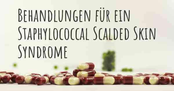 Behandlungen für ein Staphylococcal Scalded Skin Syndrome