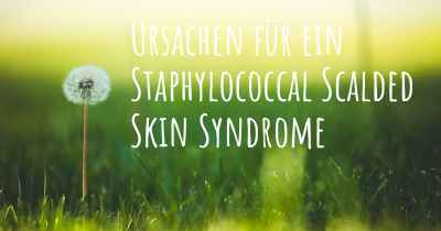 Ursachen für ein Staphylococcal Scalded Skin Syndrome
