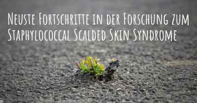 Neuste Fortschritte in der Forschung zum Staphylococcal Scalded Skin Syndrome