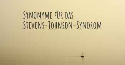 Synonyme für das Stevens-Johnson-Syndrom