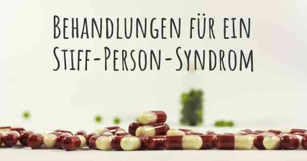 Behandlungen für ein Stiff-Person-Syndrom