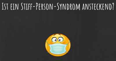 Ist ein Stiff-Person-Syndrom ansteckend?