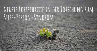 Neuste Fortschritte in der Forschung zum Stiff-Person-Syndrom