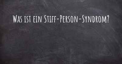 Was ist ein Stiff-Person-Syndrom?