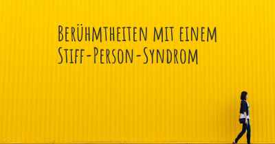 Berühmtheiten mit einem Stiff-Person-Syndrom